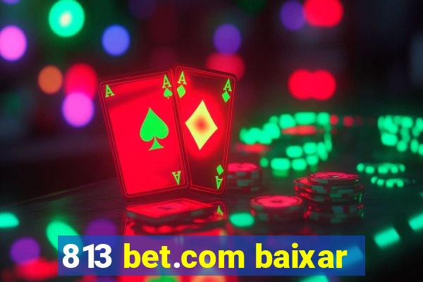 813 bet.com baixar